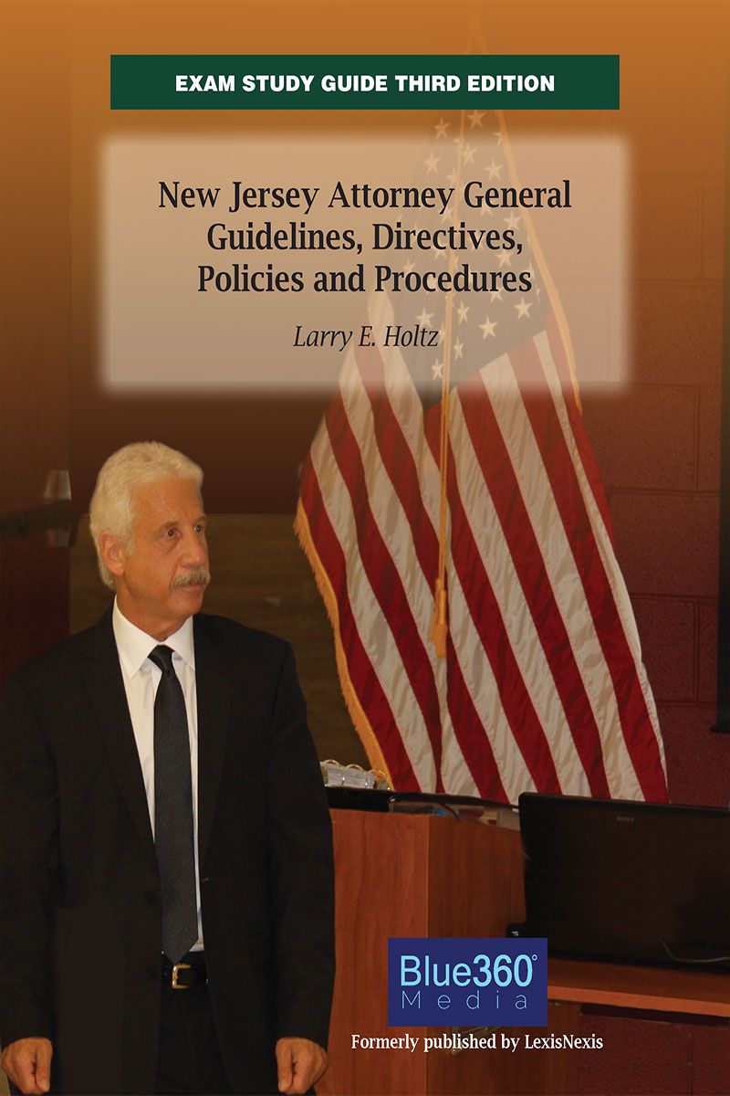 Exam Study Guide: The New Jersey Attorney General Guidelines, Directives, Policies and Procedures