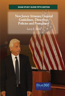 Exam Study Guide: The New Jersey Attorney General Guidelines, Directives, Policies and Procedures