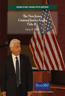 Exam Study Guide: The New Jersey Criminal Justice Code, Title 2C